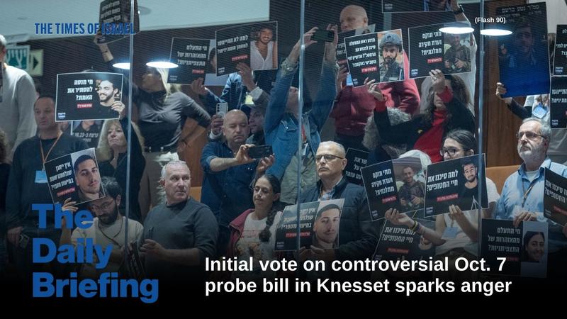 Daily Briefing Dec. 25: Day 811 – Initial Knesset vote on contentious Oct. 7 probe bill sparks anger