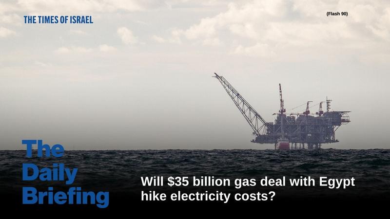 Daily Briefing Dec. 28: Day 814 – Will $35 billion gas deal with Egypt hike electricity costs?