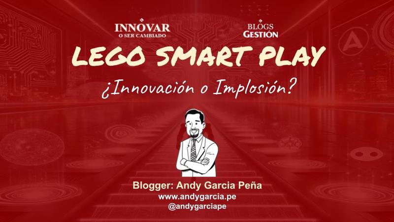 LEGO Smart Play: ¿innovación o implosión?