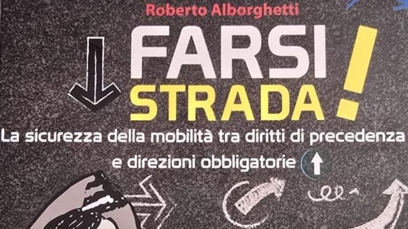 Sicurezza stradale, storie e consigli per i giovani nel libro di Alborghetti