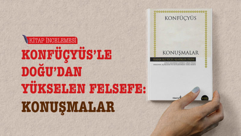 Konfüçyüs’le Doğu’dan yükselen felsefe: Konuşmalar